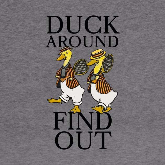 Duck Around, Find Out by Potatoman